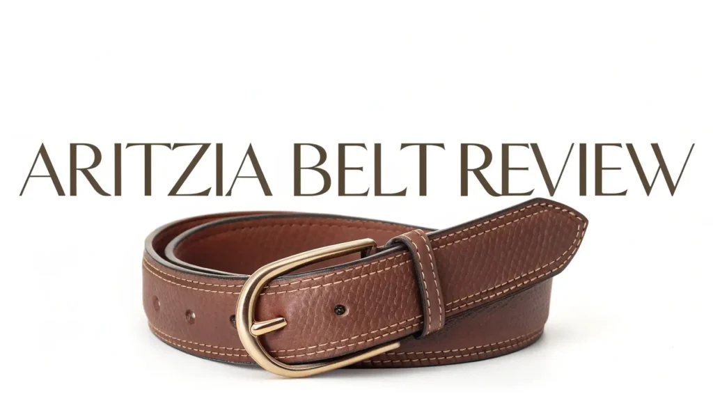 Aritzia Belt Review 2026: Guide to Quality, Styles, and Value