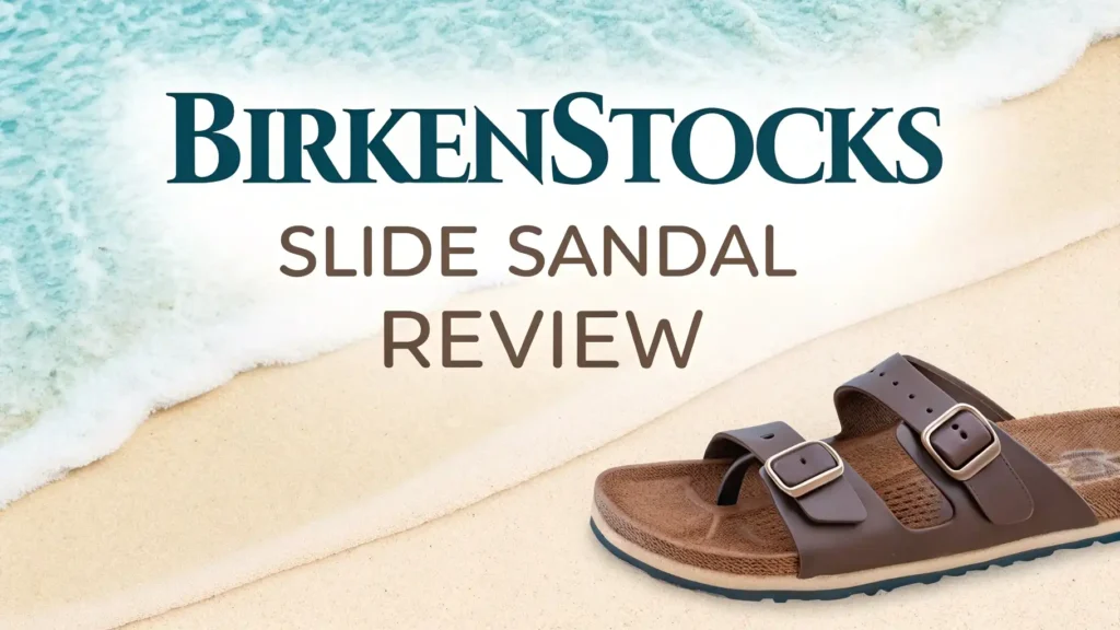 Birkenstock Slide Sandals Review 2026: Guide to Comfort and Style