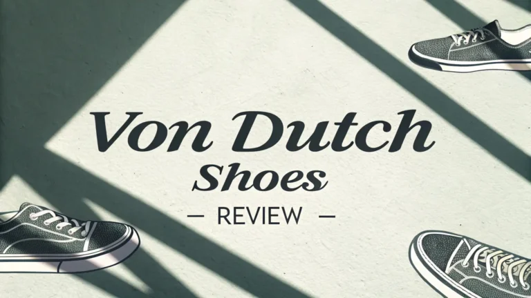 Von Dutch Shoes Review 2026: Should You Buy This?