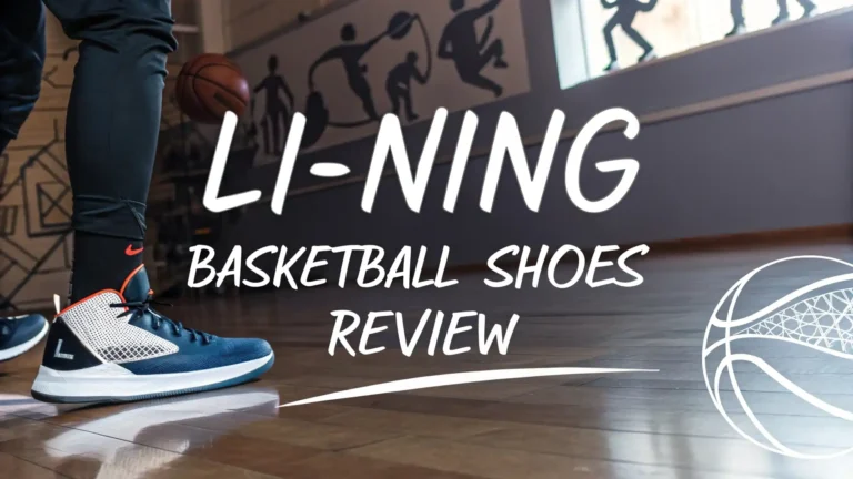 Li Ning Basketball Shoes Review 2026: All in One Guide