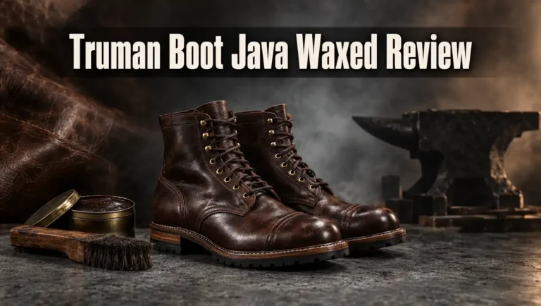 Truman Boot Java Waxed Review 2026: All in One Guide